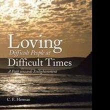 C. E. Herman Releases 'Loving Difficult People at Difficult Times'