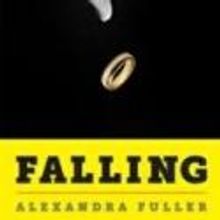 Alexandra Fuller Pens FALLING: THE STORY OF A MARRIAGE