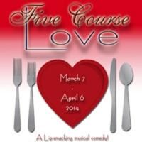 FIVE COURSE LOVE to Run 3/7-4/6 at Spotlighters Theatre