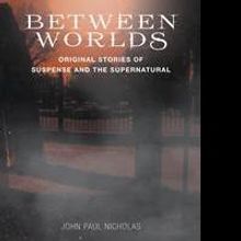 John Paul Nicholas Launches Debut Book, BETWEEN WORLDS