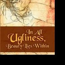 'In All Ugliness, Beauty Lies Within' Helps Readers Gain Perception on Life