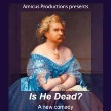 Amicus Productions Presents David Ives' Adaptation of IS HE DEAD? by Mark Twain, Now 