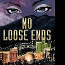 Xlibris Publishing Releases Urban Drama NO LOOSE ENDS