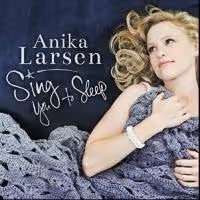 Anika Larsen to Make Solo Concert Debut at Birdland for New Album SING YOU TO SLEEP…