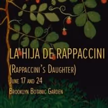 Gotham Chamber Opera Presents LA HIJA DE RAPPACCINI, 6/17 & 24
