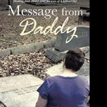 MESSAGE FROM DADDY Gives Guidance to Those Grieving