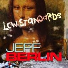 Jeff Berlin Releases LOW STANDARDS, 4/16
