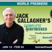 Jack Gallagher's COMPLETE AND UNFINISHED Extends Again at B Street Theatre thru 3/9