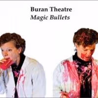 Incubator Arts Project to Present Buran Theatre's MAGIC BULLETS, 5/2-11