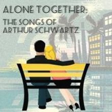 BWW Reviews: Bayou City Concert Musicals' ALONE TOGETHER: THE MUSIC OF ARTHUR SCHWART