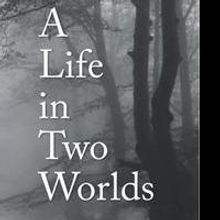 A LIFE IN TWO WORLDS is Released