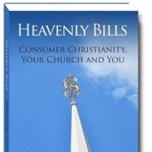 HEAVENLY BILLS: CONSUMER CHRISTIANITY, YOUR CHURCH AND YOU by Jeffery Glatus and Flet