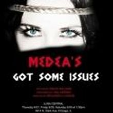 MEDEA'S GOT SOME ISSUES Comes to Chicago's Luna Central, Now thru 9/29