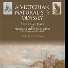 Gilbert Clark Releases A VICTORIAN NATURALIST'S ODYSSEY