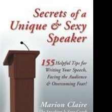Marion Claire's SECRETS OF A UNIQUE & SEXY SPEAKER is Released