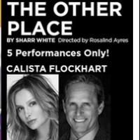 Calista Flockhart and Gregory Harrison to Star in THE OTHER PLACE at LATW, 3/13-16