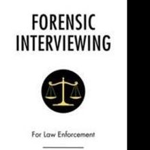 Case Resolution by Forensic Interviewing Explained in FORENSIC INTERVIEWING
