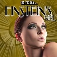 Gia Mora Brings EINSTEIN'S GIRL to The Gardenia, 5/17 & 18