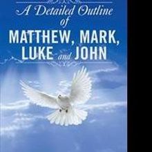Pastor Pens A DETAILED OUTLINE OF MATTHEW, MARK, LUKE AND JOHN