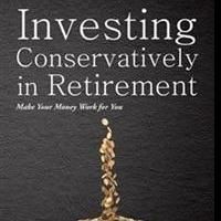 INVESTING CONSERVATIVELY IN RETIREMENT is Released