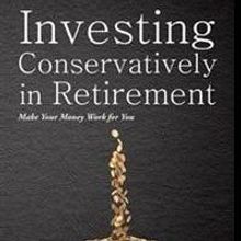 INVESTING CONSERVATIVELY IN RETIREMENT is Released