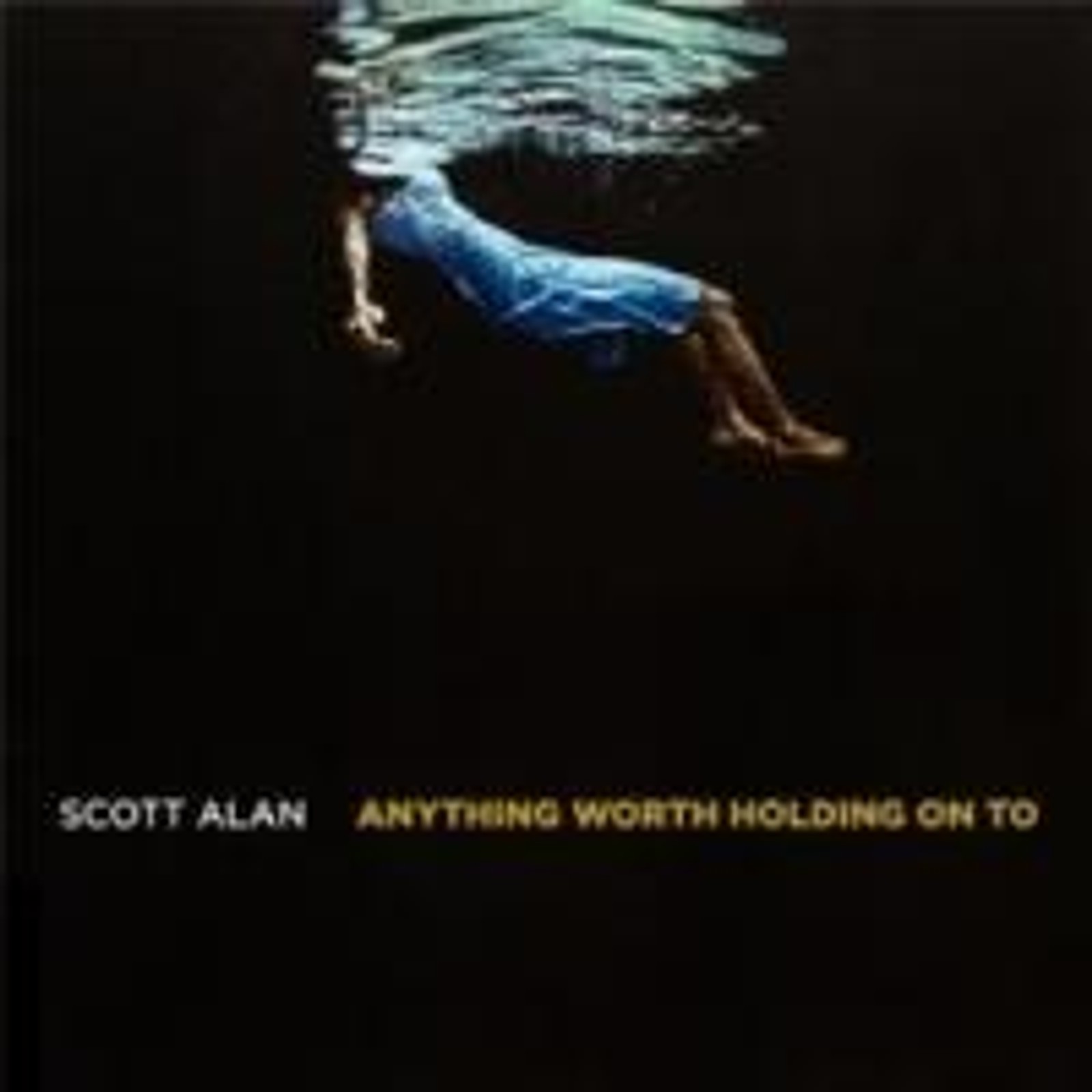 Composer Scott Alan's Digital EP ANYTHING WORTH HOLDING ON TO Is Released on 5/6