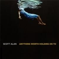 Composer Scott Alan's Digital EP ANYTHING WORTH HOLDING ON TO Is Released on 5/6