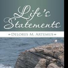 LIFE'S STATEMENTS by Delores Artemus is Available Now