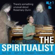TheatreSquared Stages World Premiere of THE SPIRITUALIST, Now thru 9/15