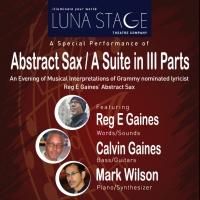 Luna Stage Welcomes Back reg e gaines in 'ABSTRACT SAX/A SUITE IN III PARTS' Tonight