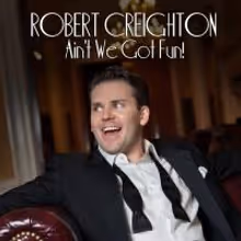 THE MYSTERY OF EDWIN DROOD's Robert Creighton Brings AIN'T WE GOT FUN! to 54 Below…