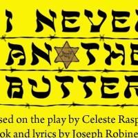 NRACT Presents I NEVER SAW ANTHER BUTTERFULY: THE MUSICAL, Now thru 5/11