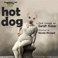 Thinking Cap Theatre Stages U.S. Premiere of HOT DOG, Now thru 6/1