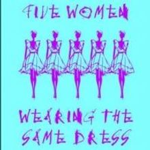 Duke City Rep to Present FIVE WOMEN WEARING THE SAME DRESS, 5/16-26