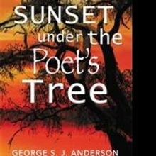 George S.J. Anderson Releases SUNSET UNDER THE POET'S TREE