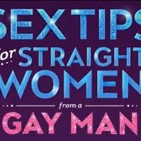 SEX TIPS FOR STRAIGHT WOMEN FROM A GAY MAN Comes to Marcus Center Tonight