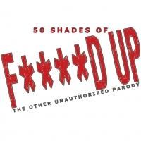 50 SHADES OF F***** UP Begins Performances 5/19 at Sophie's Broadway
