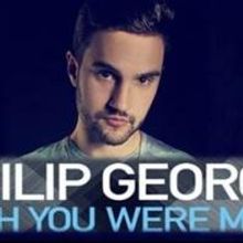 Philip George's WISH YOU WERE MINE Out Now
