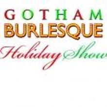 GOTHAM BURLESQUE Offers Holiday Show Tonight