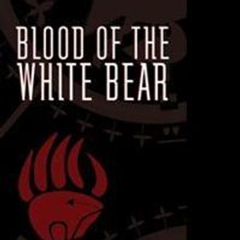 WriteLife Releases A New Medical Thriller, BLOOD OF THE WHITE BEAR