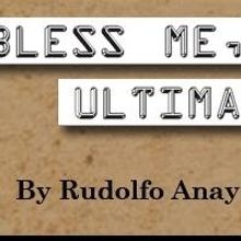 Phoenix Theatre Opens BLESS ME, ULTIMA Tonight