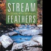 Wally Rentsch Takes Readers on a Fly-Fishing Adventure in STREAM FEATHERS