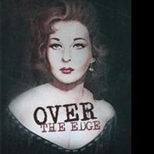 OVER THE EDGE Suspenseful Novel is Released