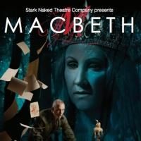 Stark Naked Theatre Concludes Season With MACBETH