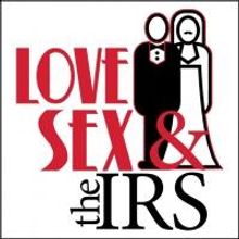 Tax Season Blues? Warner Stage Company Presents LOVE, SEX & THE IRS, Now thru 3/9