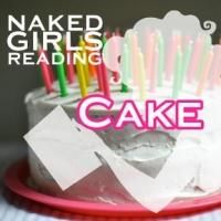Naked Girls Reading Presents CAKE OR DEATH Tonight
