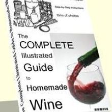 Learn How To Make Homemade Wine Recipes With The “Complete Illustrated Guide To Hom
