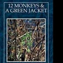 Robert A. Mullins Releases 12 MONKEYS & A GREEN JACKET
