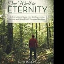 Ken Freschi Releases OUR WALK TO ETERNITY