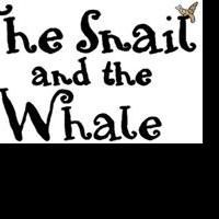 The St. James Theatre Presents THE SNAIL AND THE WHALE, December 10-January 5